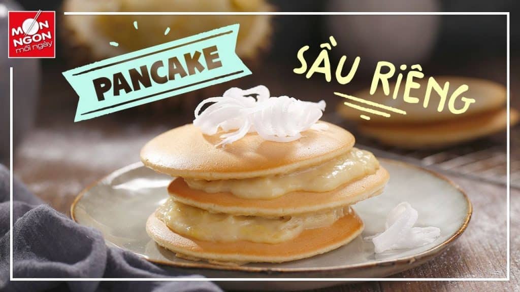 Mẹ giải cứu sầu riêng bằng công thức bánh pancake ngon bất ngờ